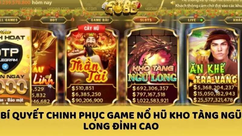 Bí Quyết Chinh Phục Game nổ hũ Kho Tàng Ngũ Long Đỉnh Cao