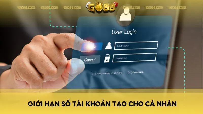 Điều khoản sử dụng Go88 - Mỗi cá nhân chỉ được phép sở hữu một tài khoản