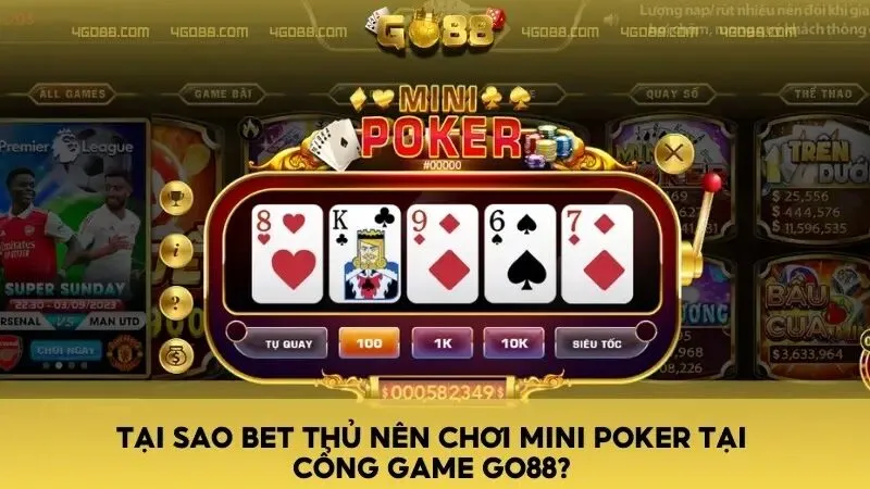 Tại sao bet thủ nên chơi Mini Poker tại cổng game Go88?