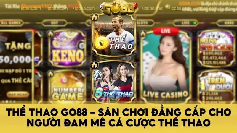 Thể Thao Go88 - Sân chơi đẳng cấp cho người đam mê cá cược thể thao