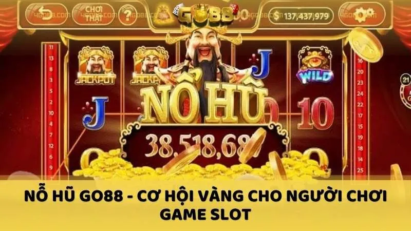 Nổ hũ GO88: Trải nghiệm game slot đỉnh cao, Jackpot khủng